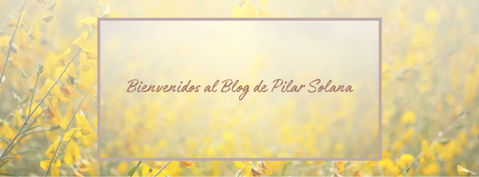 Bienvenidos al Blog de Pilar Solana
